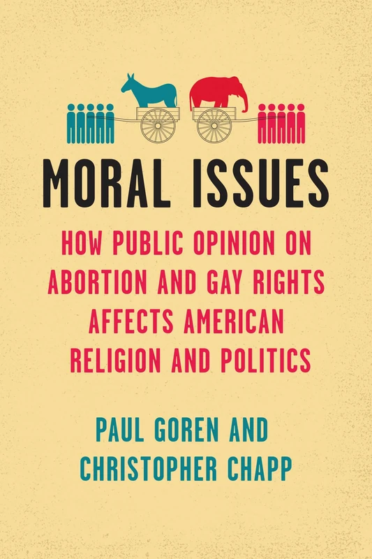 Moral Issues: How Public Opinion on Abortion and Gay Rights Affects American Religion and Politics (Chicago Studies in American Politics) - Image 1