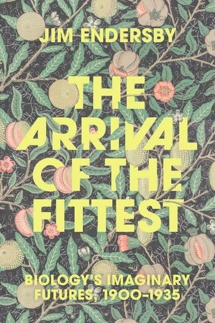 The Arrival of the Fittest: Biology's Imaginary Futures, 1900–1935 - Image 1