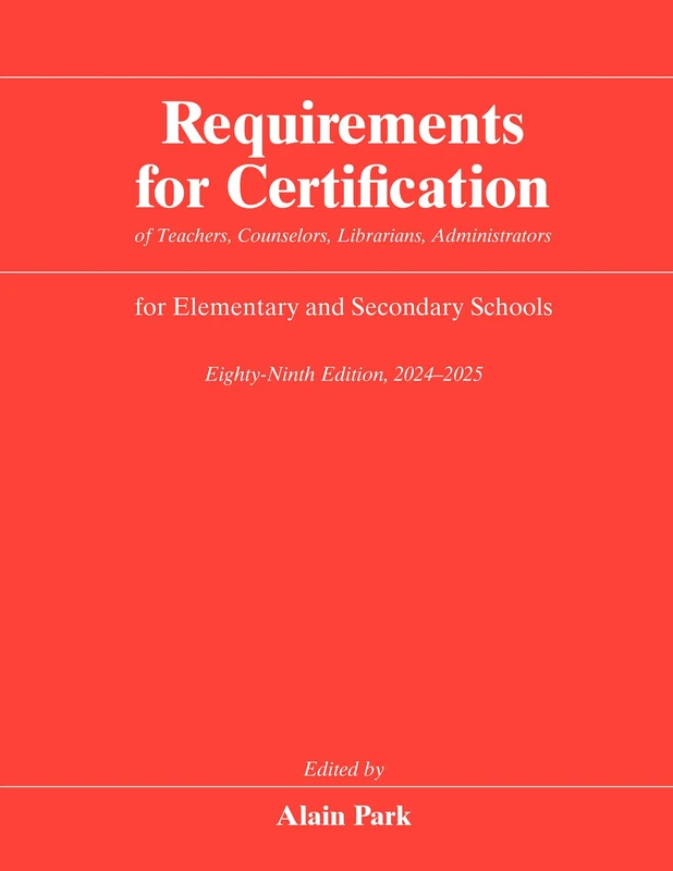 Requirements for Certification of Teachers, Counselors, Librarians, Administrators for Elementary and Secondary Schools, Eighty-Ninth Edition, ... Schools, Secondary Schools, Junior Colleges)