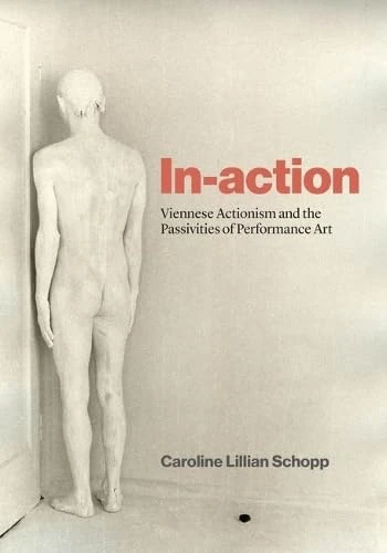 In-action: Viennese Actionism and the Passivities of Performance Art - Image 1
