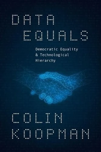Data Equals: Democratic Equality and Technological Hierarchy - Image 1