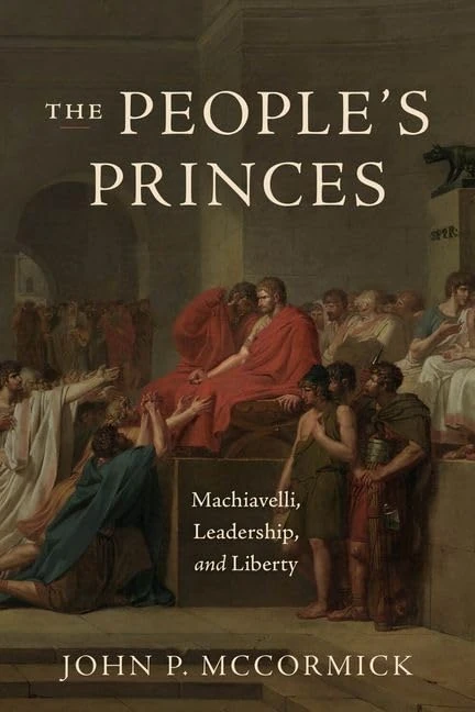 The People's Princes: Machiavelli, Leadership, and Liberty