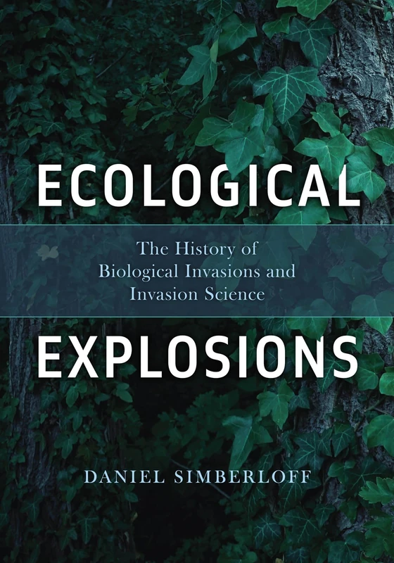 Ecological Explosions: The History of Biological Invasions and Invasion Science