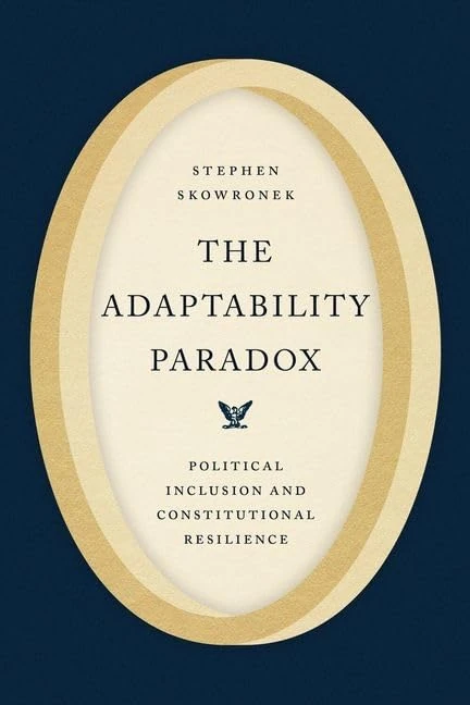 The Adaptability Paradox: Political Inclusion and Constitutional Resilience (Chicago Studies in American Politics) - Image 1