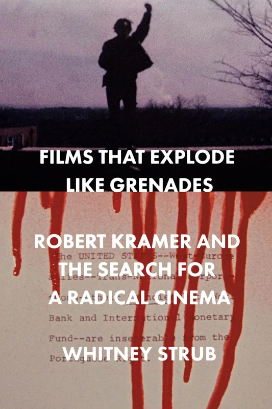 Films That Explode Like Grenades: Robert Kramer and the Search for a Radical Cinema - Image 1