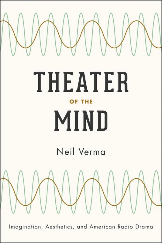 Theater of the Mind – Imagination, Aesthetics and American Radio Drama (Emersion: Emergent Village resources for communities of faith)