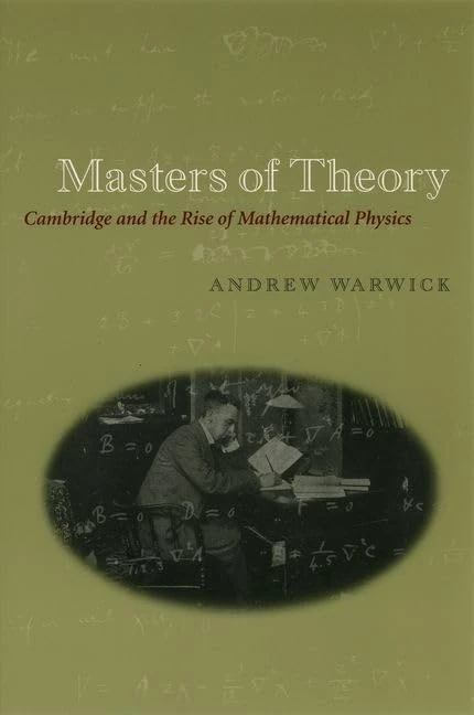 Masters of Theory – Cambridge and the Rise of Mathematical Physics