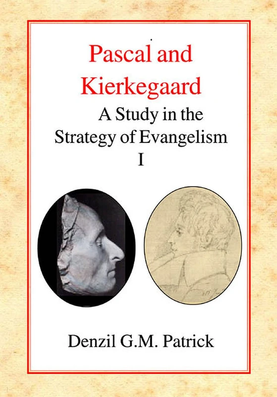 Pascal and Kierkegaard, Vol 1: A Study in the Strategy of Evangelism (Volume I)