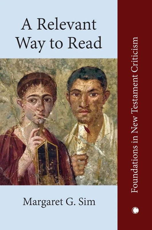 A Relevant Way to Read: A New Approach to Exegesis and Communication (Foundations in New Testament Criticism)