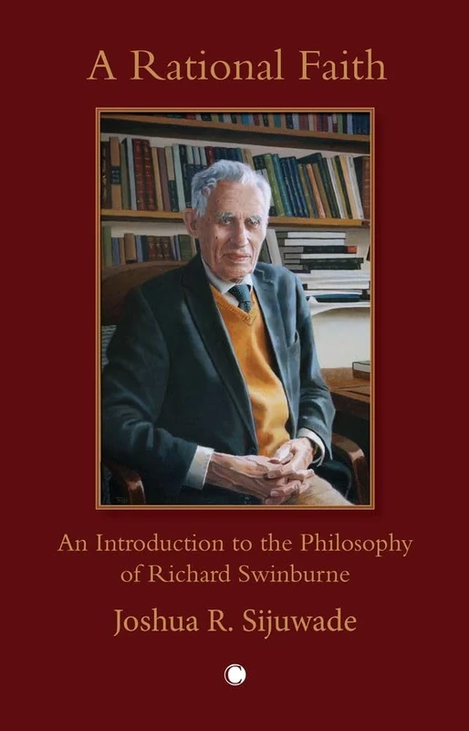 A Rational Faith: An Introduction to the Philosophy of Richard Swinburne