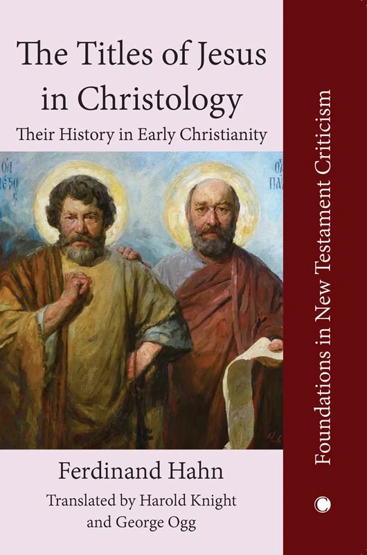 The The Titles of Jesus in Christology: Their History in Early Christianity (Foundations in New Testament Criticism)