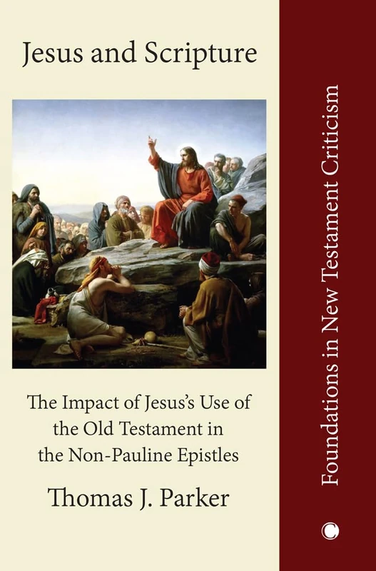 Jesus and Scripture: The Impact of Jesus's Use of the OldTestament in the Non-Pauline Epistles (Foundations in New Testament Criticism) - Image 1
