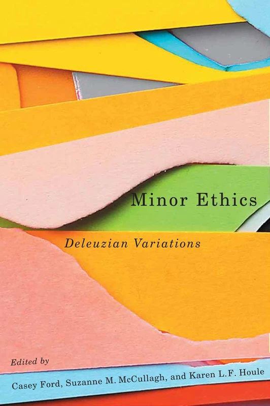 Minor Ethics: Deleuzian Variations - McGill-Queen's University Press