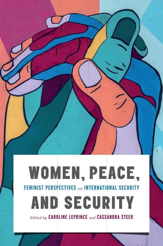 Women, Peace, and Security: Feminist Perspectives on International Security (Human Dimensions in Foreign Policy, Military Studies, and Security Studies, 15)