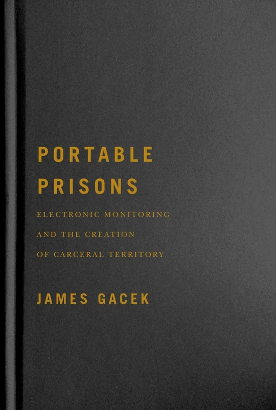 Portable Prisons: Electronic Monitoring and the Creation of Carceral Territory - Image 1