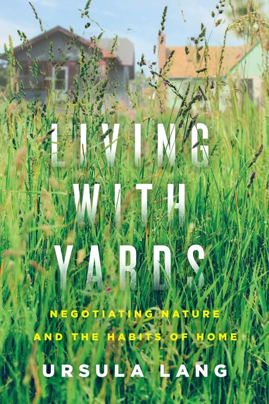 Living with Yards: Negotiating Nature and the Habits of Home - Image 1