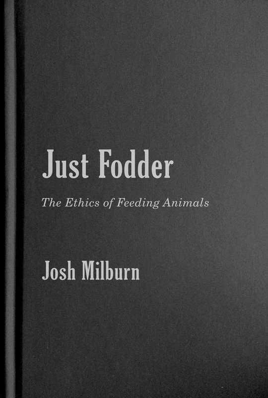 Just Fodder: The Ethics of Feeding Animals - Image 1