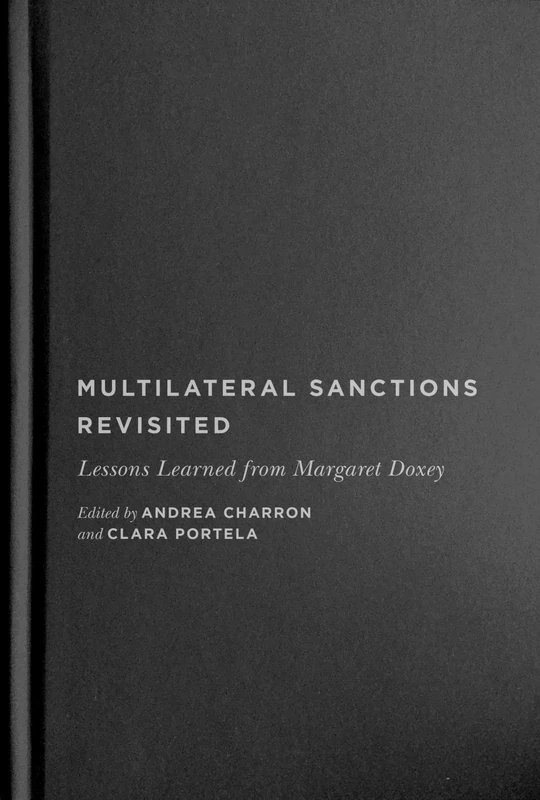 Multilateral Sanctions Revisited: Lessons Learned from Margaret Doxey (McGill-Queen's/Brian Mulroney Institute of Government Studies in Leadership, Public Policy, and Governance, 9)