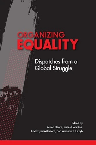 Organizing Equality: Dispatches from a Global Struggle (McGill-Queen's Studies in Protest, Power, and Resistance, 3)