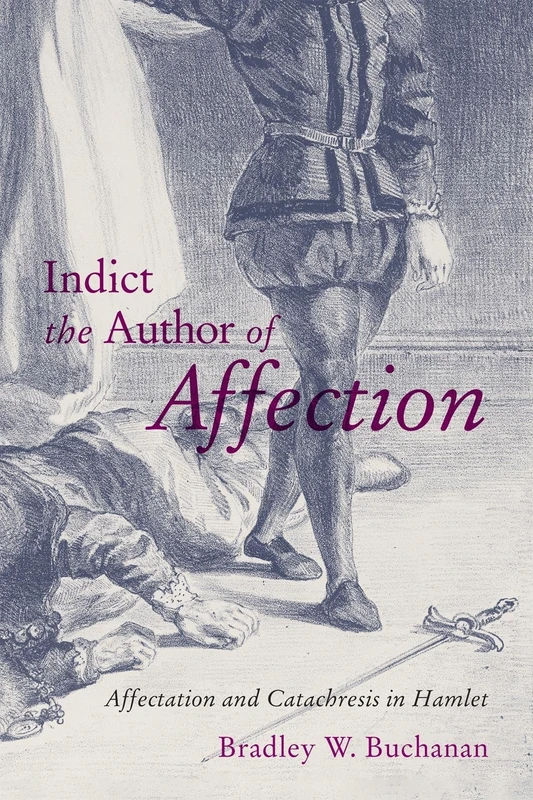 Indict the Author of Affection: Affectation and Catachresis in Hamlet - Image 1