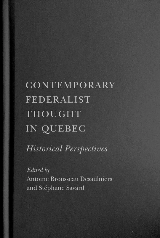 Contemporary Federalist Thought in Quebec: Historical Perspectives (Democracy, Diversity, and Citizen Engagement Series, 11) - Image 1