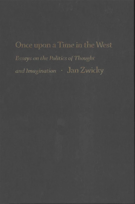 Once upon a Time in the West: Essays on the Politics of Thought and Imagination - Image 1
