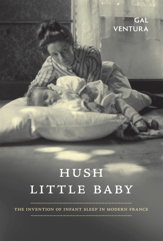 Hush Little Baby: The Invention of Infant Sleep in Modern France - Image 1