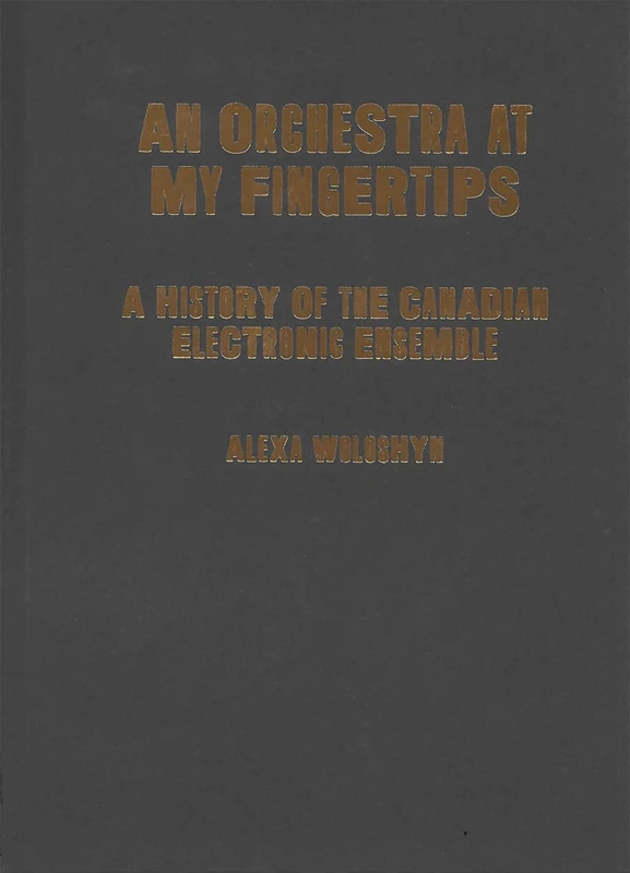 An Orchestra at My Fingertips: A History of the Canadian Electronic Ensemble - Image 1