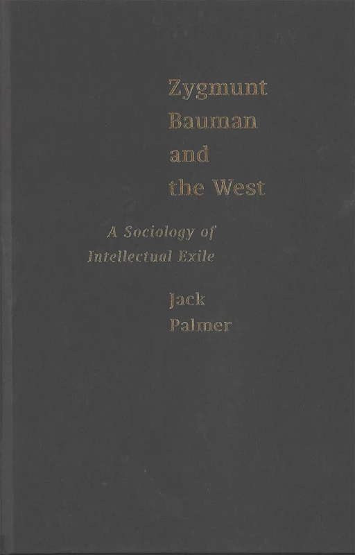 Zygmunt Bauman and the West: A Sociology of Intellectual Exile