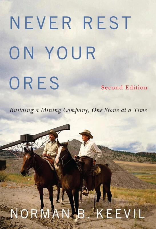 Never Rest on Your Ores: Building a Mining Company, One Stone at a Time, Second Edition (Footprints Series, 26)