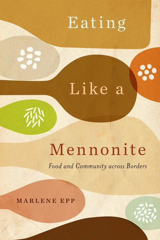 Eating Like a Mennonite: Food and Community across Borders - Image 1