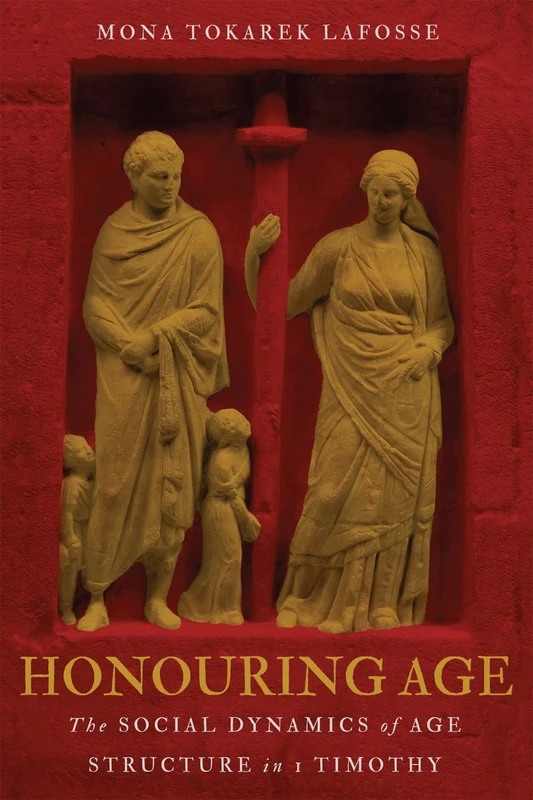 Honouring Age: The Social Dynamics of Age Structure in 1 Timothy (Studies in Christianity and Judaism) - Image 1