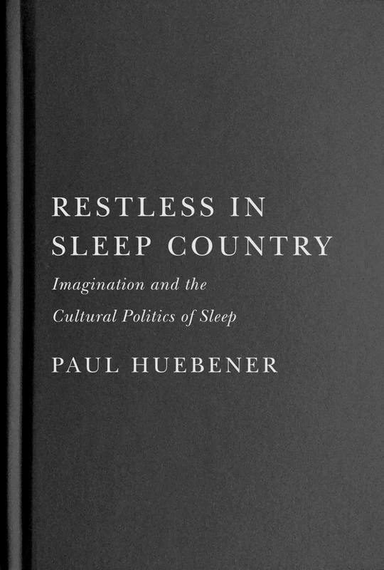 Restless in Sleep Country: Imagination and the Cultural Politics of Sleep