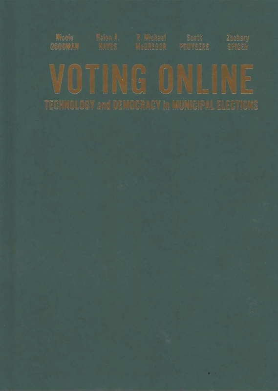 Voting Online: Technology and Democracy in Municipal Elections (McGill-Queen's Studies in Urban Governance)
