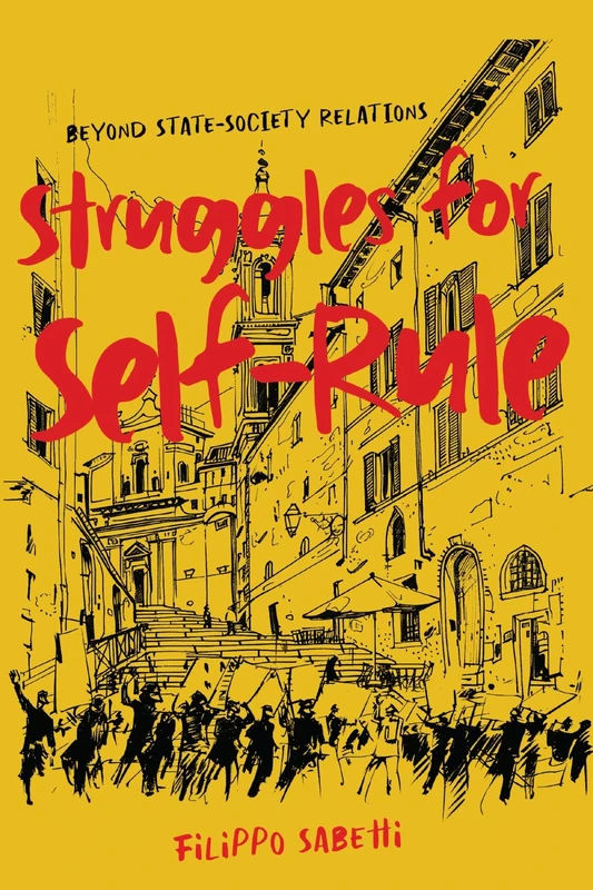 Struggles for Self-Rule: Beyond State–Society Relations (McGill-Queen's Studies in the History of Ideas, 92) - Image 1