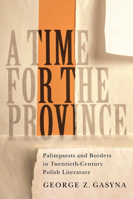 A Time for the Province: Palimpsests and Borders in Twentieth-Century Polish Literature - Image 1