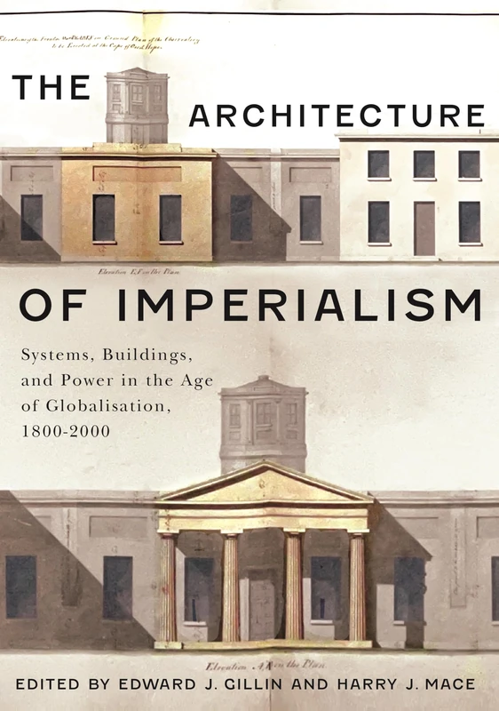 The Architecture of Imperialism: Systems, Buildings, and Power in the Age of Globalization, 1800–2000