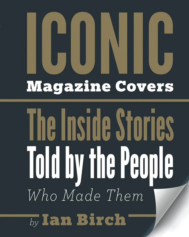 Iconic Magazine Covers: The Inside Stories Told by the People Who Made Them - Image 1