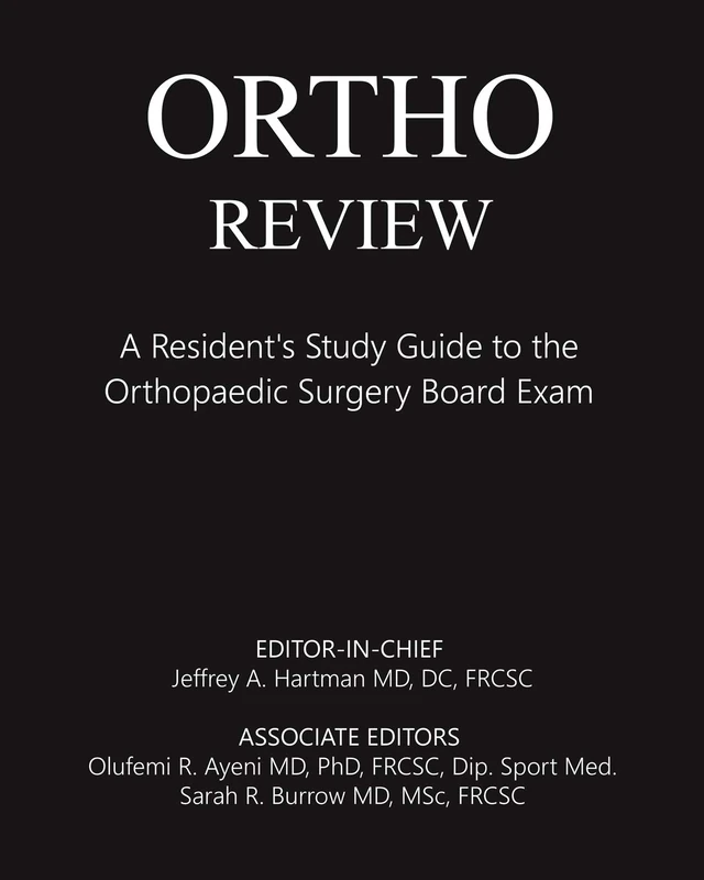 Ortho Review: A Resident's Study Guide to the Orthopaedic Surgery Board Exam