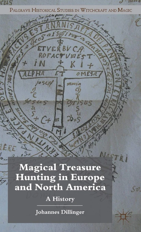 Magical Treasure Hunting in Europe and North America: A History (Palgrave Historical Studies in Witchcraft and Magic)
