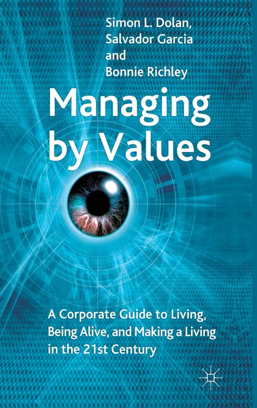 Managing by Values: A Corporate Guide to Living, Being Alive, and Making a Living in the 21st Century