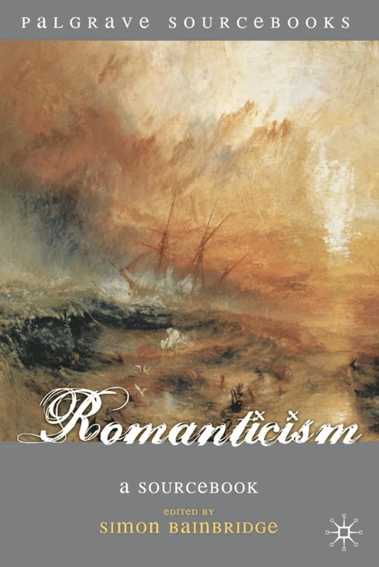 Romanticism: A Sourcebook: 7 (Bloomsbury Sourcebooks)