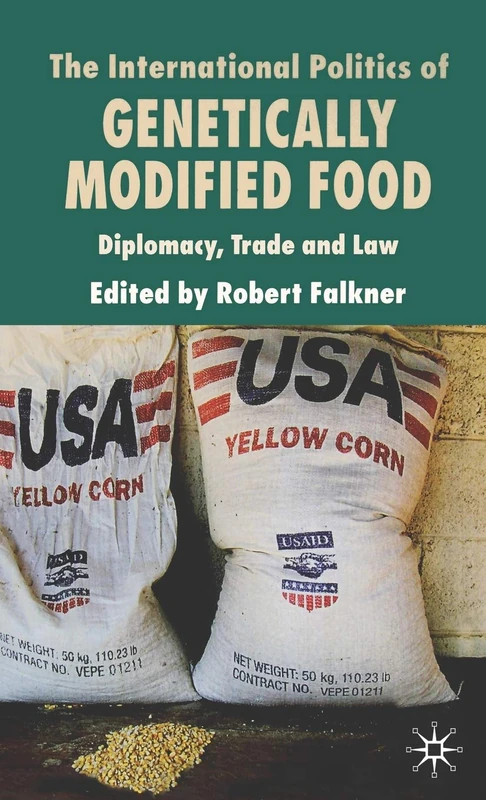 The International Politics of Genetically Modified Food: Diplomacy, Trade and Law