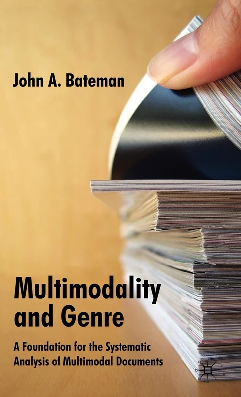 Multimodality and Genre: A Foundation for the Systematic Analysis of Multimodal Documents