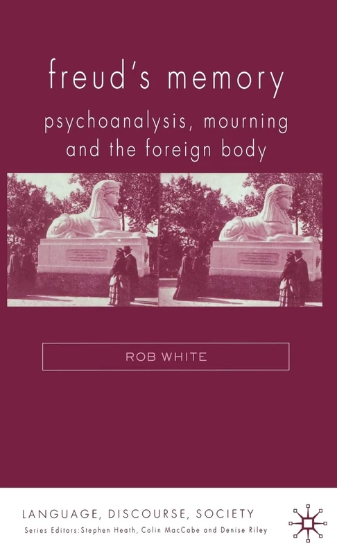 Freud's Memory: Psychoanalysis, Mourning and the Foreign Body (Language, Discourse, Society) - Image 1