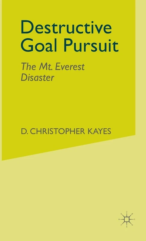 Destructive Goal Pursuit: The Mt. Everest Disaster