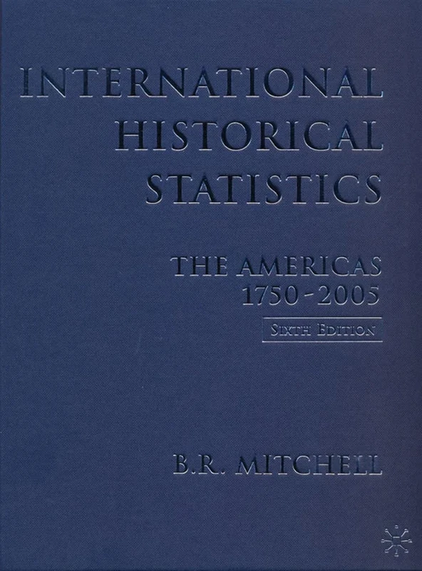 International Historical Statistics: 1750-2005: Americas