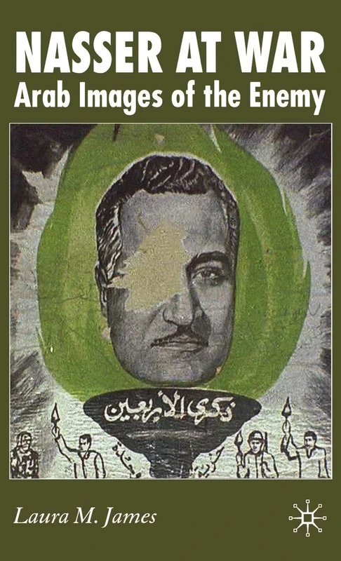 Nasser at War: Arab Images of the Enemy