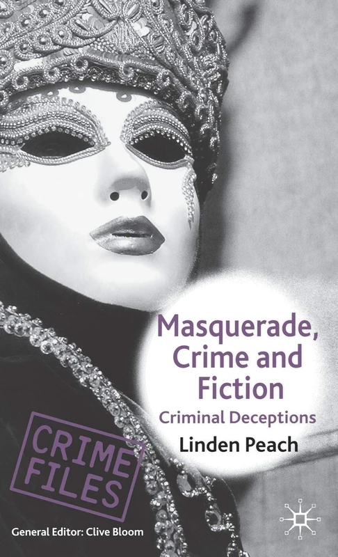 Masquerade, Crime and Fiction: Criminal Deceptions (Crime Files)