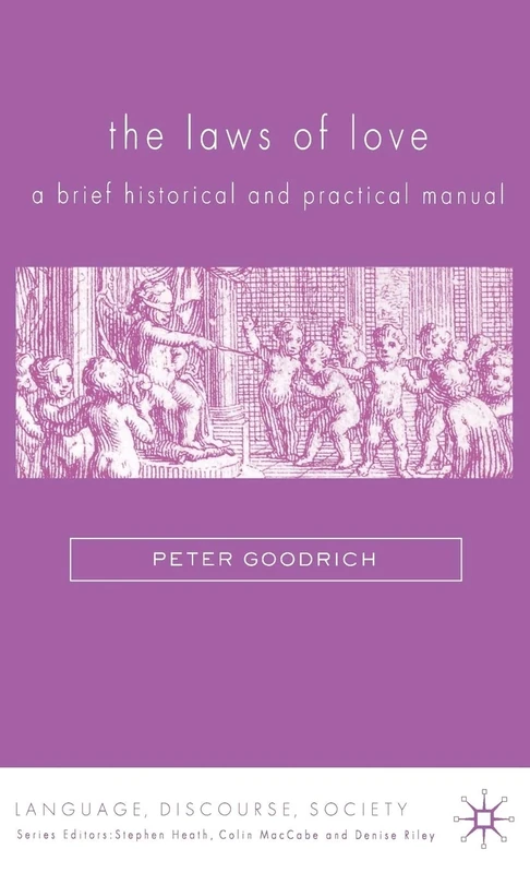 The Laws of Love: A Brief Historical and Practical Manual (Language, Discourse, Society)